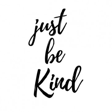 Just be Kind